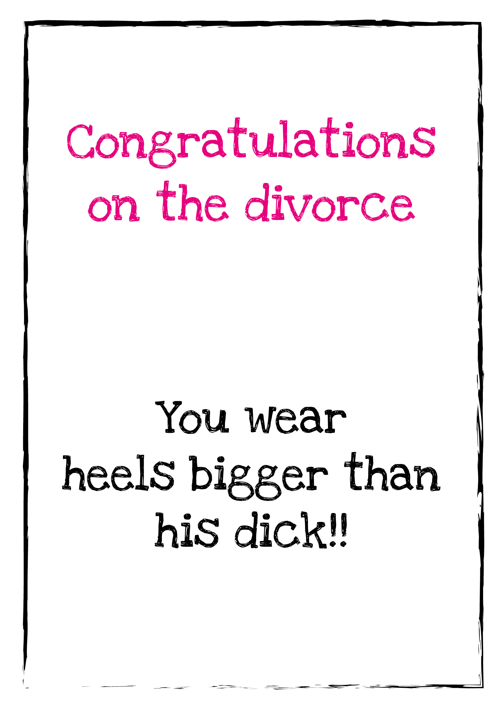 Heels Bigger Than His Dick Personalised Divorce Card