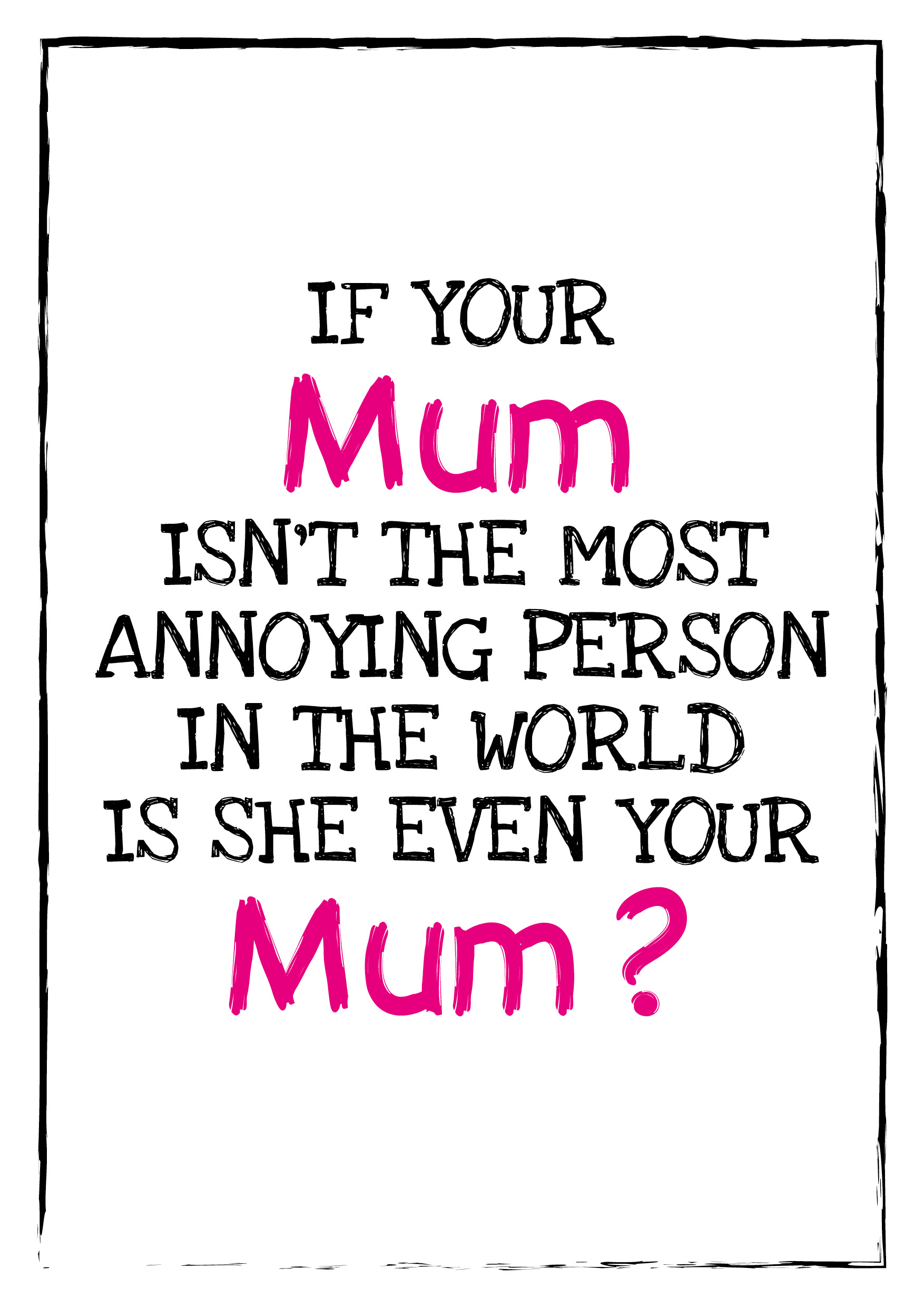 Mother's Day Annoying Mum Card