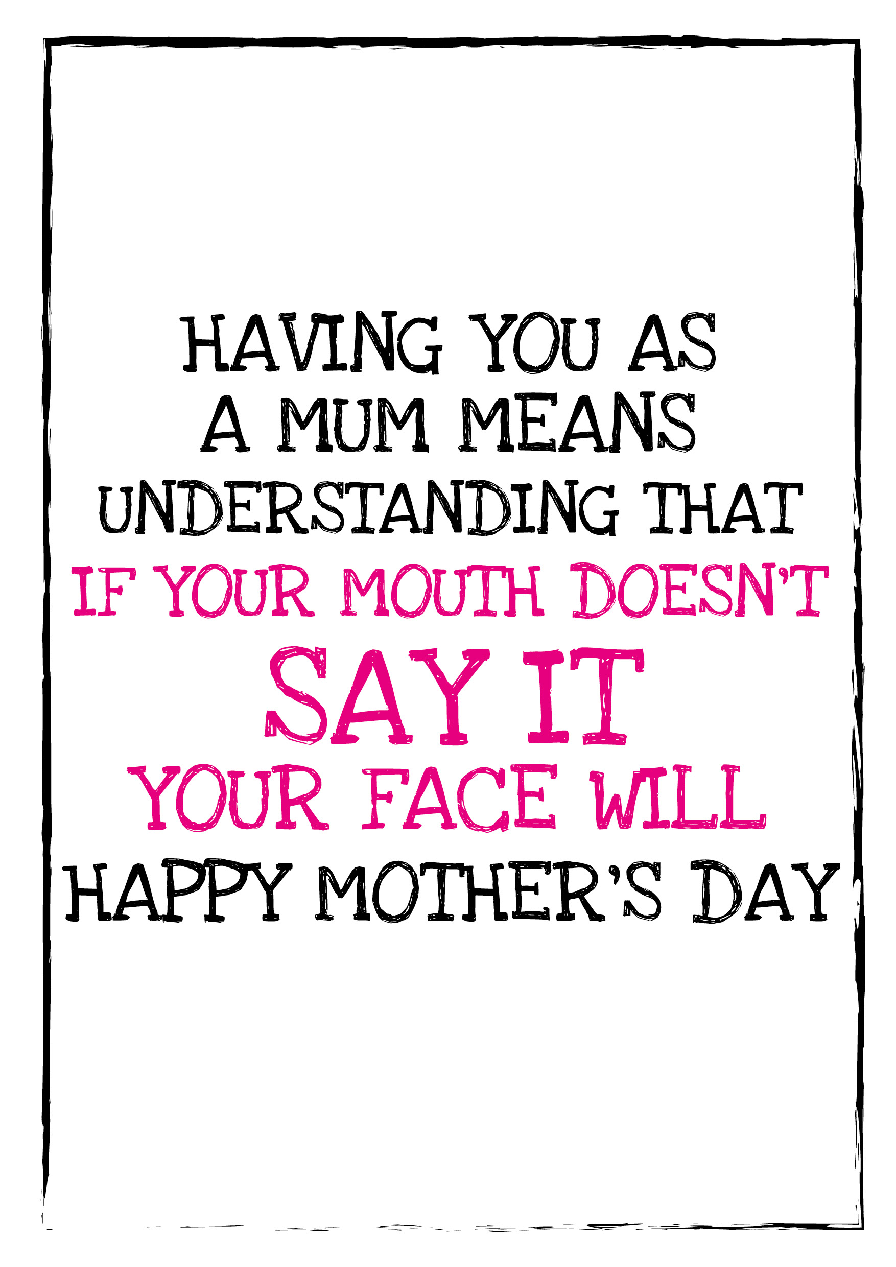 Mother's Day If Your Mouth Doesn't Say It Card
