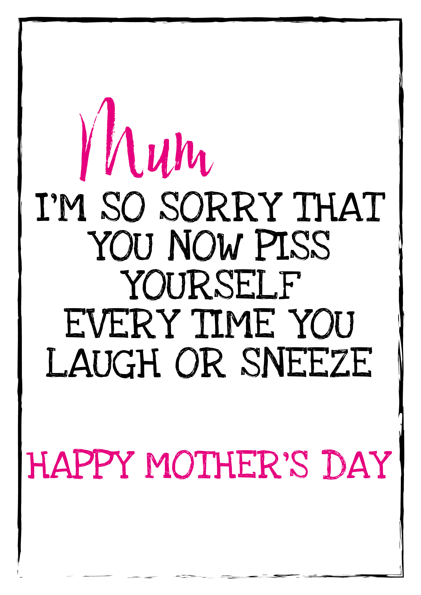 Mother's Day Sorry You Piss Yourself Card