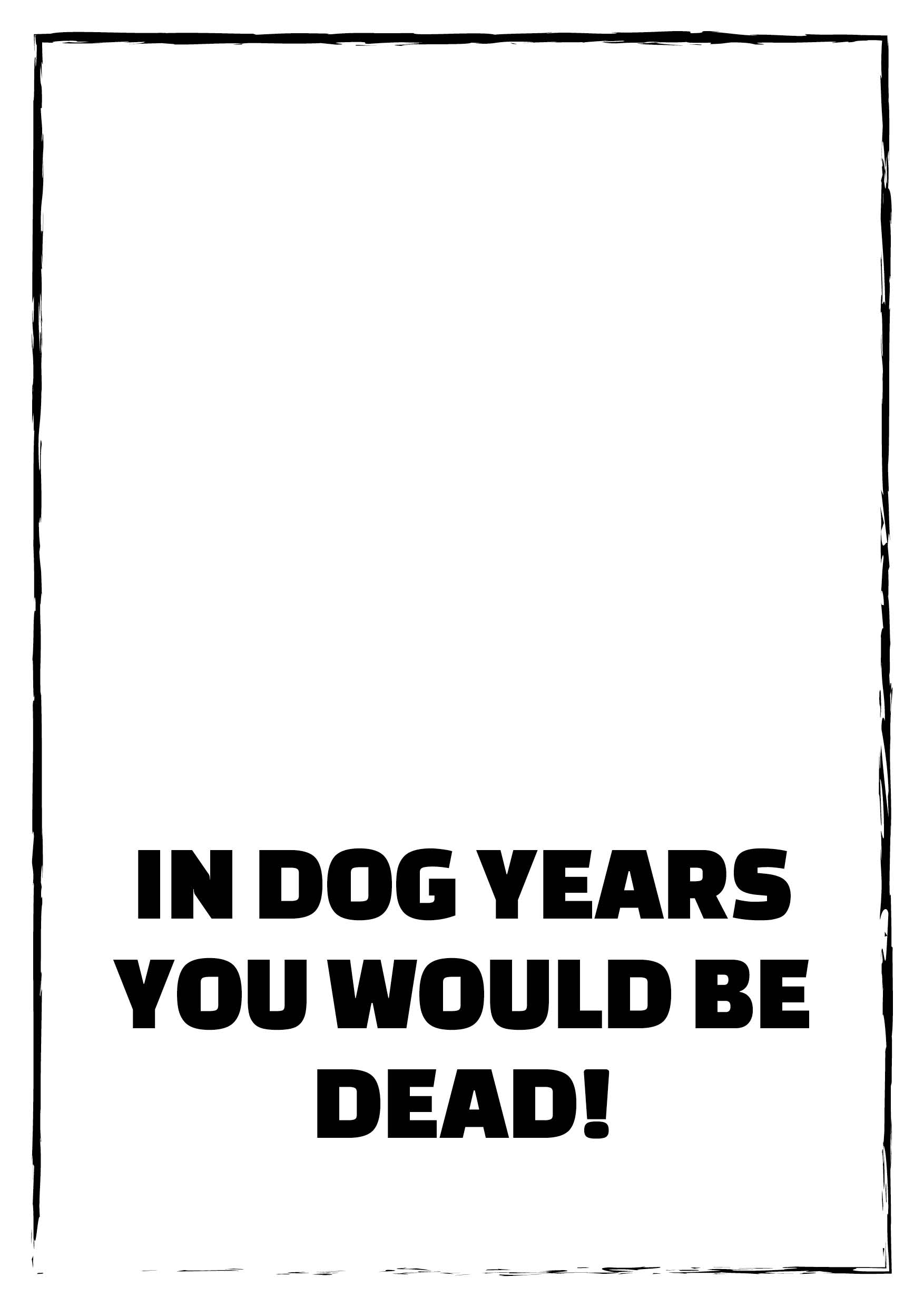 Dead In Dog Years Personalised Birthday Card
