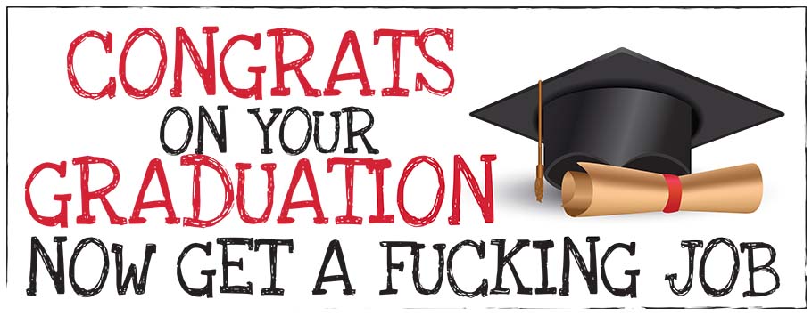 Now Get A Fucking Job Graduation Banners