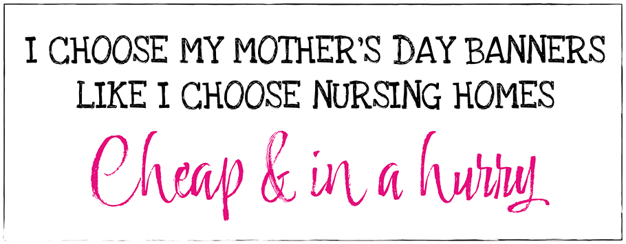 Mother's Day Nursing Home Banners