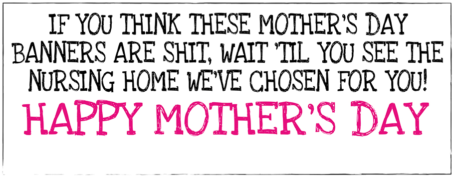 Mother's Day Shit Nursing Home We've Chosen Personalised Banners