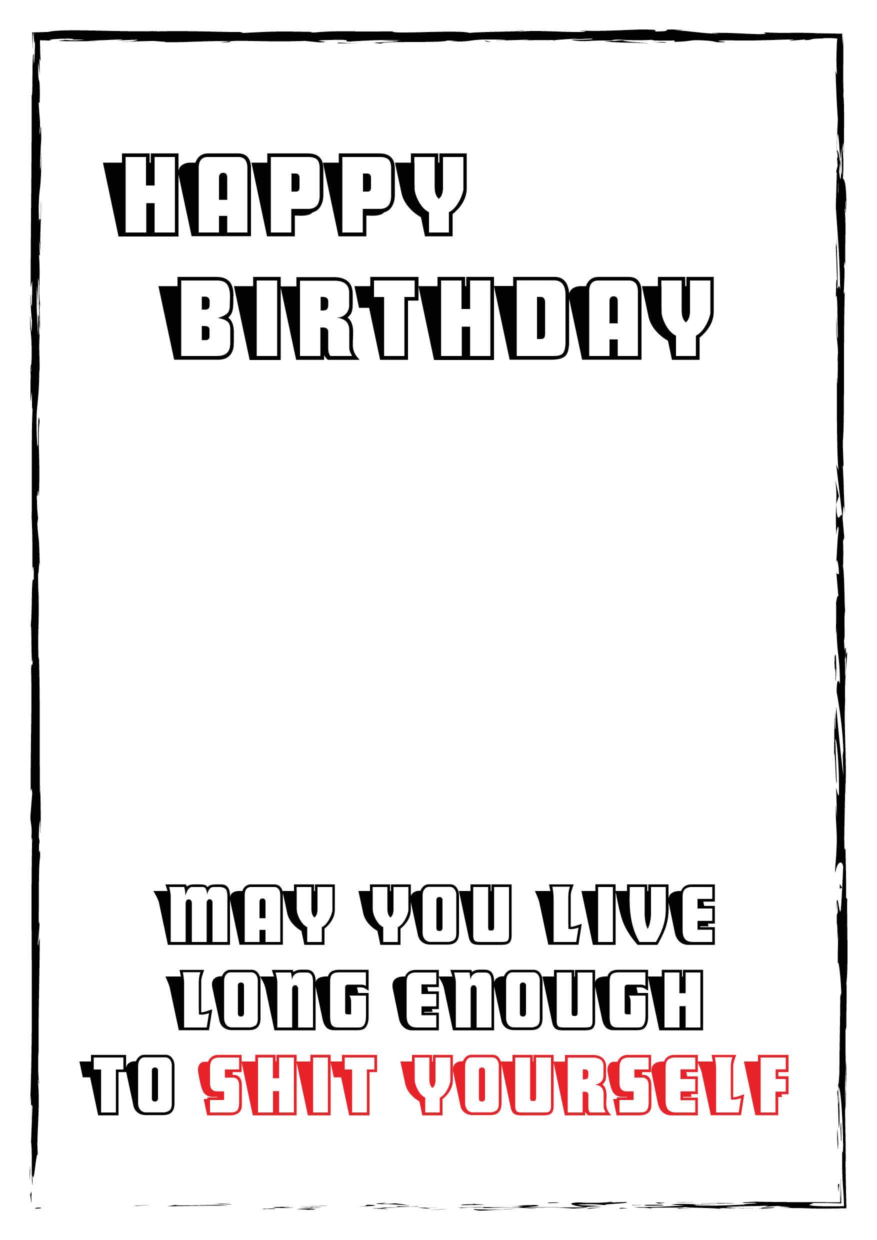 May You Live Long Enough To Shit Yourself Personalised Birthday Card
