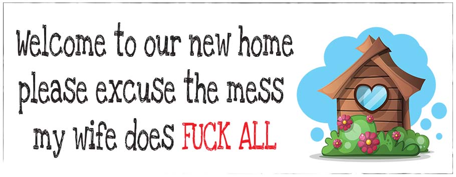 Excuse The Mess Wife Does Fuck All New Home Banners